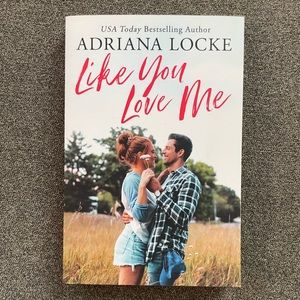 Like you love me by Adriana Locke